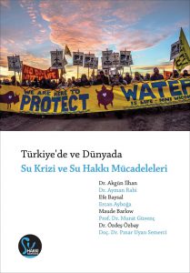 Türkiye’de ve Dünyada Su Krizi ve Su Hakkı Mücadeleleri